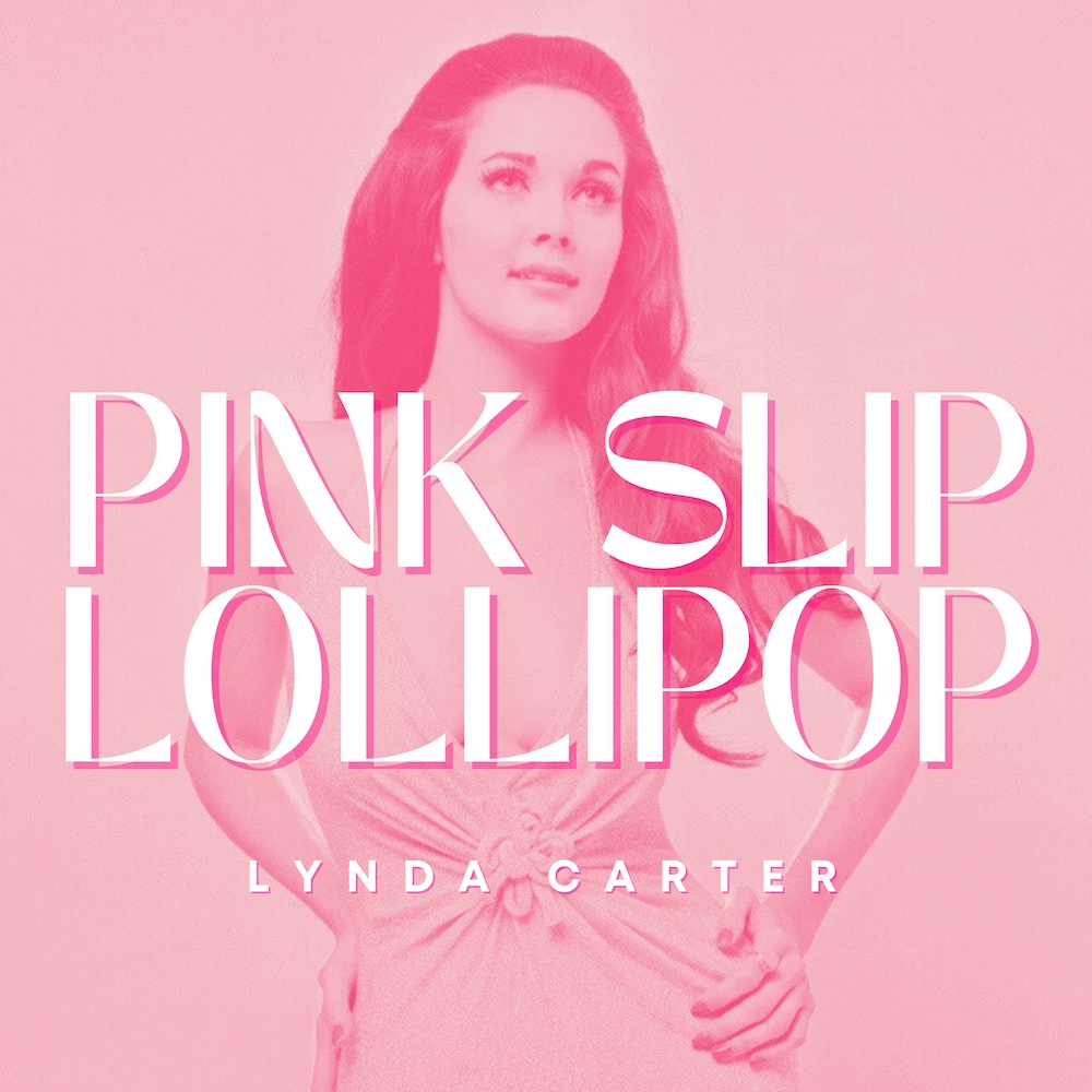 Cover of Lynda Carter's single "Pink Slip Lollipop"