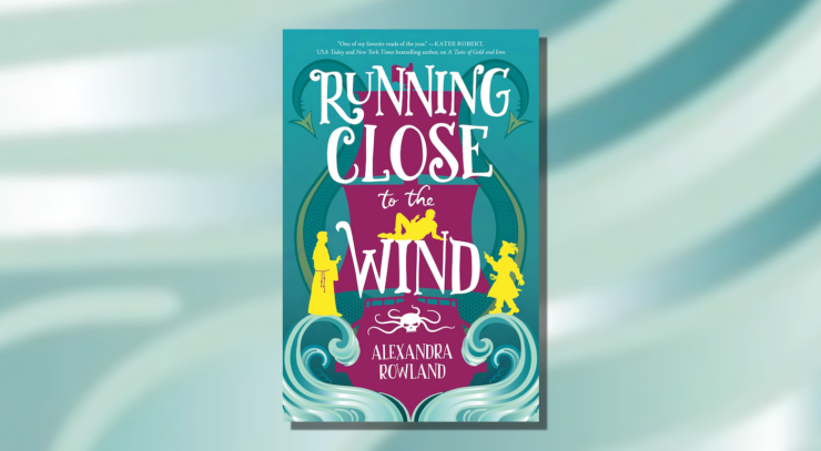 Cover of Running Close to the Wind by Alexandra Rowland, showing the shape of a sailing ship in purple against a green background. The ship is bracketed by symmetrical pointed tails, and three silhouetted figures in yellow. On the prow of the ship is a white skull with tentacles.