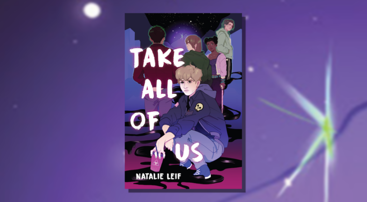 Cover of Take All of Us by Natalie Leif, showing a group of young people by purple mountains under a starry sky. One of them is squatting and facing forward, holding a takeout coffee cup with a mysterious logo on it, and design on the shoulder.