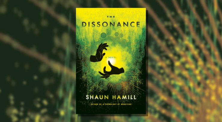 Cover of The Dissonance by Shaun Hamill. showing the silhouettes of two hands against a green and yellow background.
