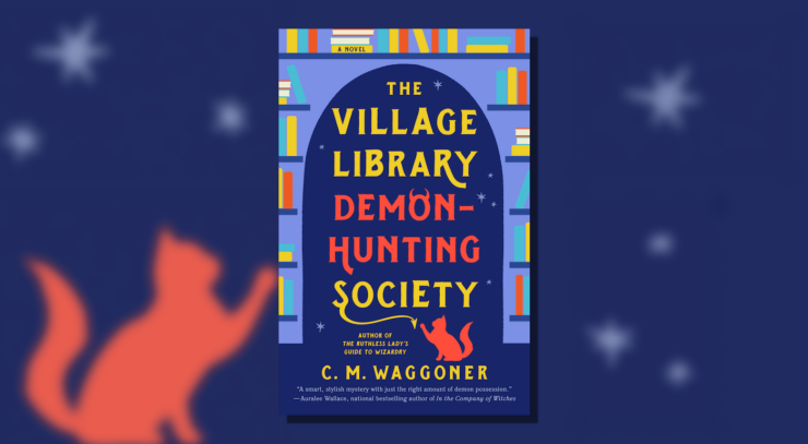 Cover of The Village Library Demon-Hunting Society by C.M. Waggoner, showing an archway with bookshelves. Inside the archway is the title of the novel, a red cat, and some stars.