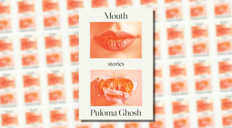 Cover of Mouth by Puloma Ghosh, showing a picture of a mouth and a picture of a section of an orange or grapefruit.