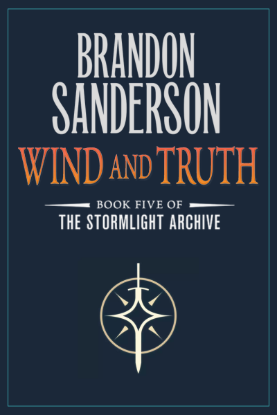 Text: Brandon Sanderson Wind and Truth Book Five of The Stormlight Archive