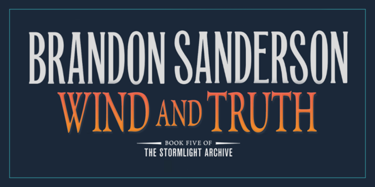 Text: Brandon Sanderson Wind and Truth Book Five of The Stormlight Archive