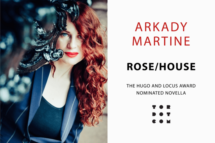 author Arkady Martine and the text: "Arkady Martine, Rose/House, The Hugo and Locus Award Nominated Novella, Tordotcom Publishing"