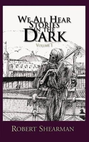 Cover of We All Hear Stories in the Dark by Robert Shearman