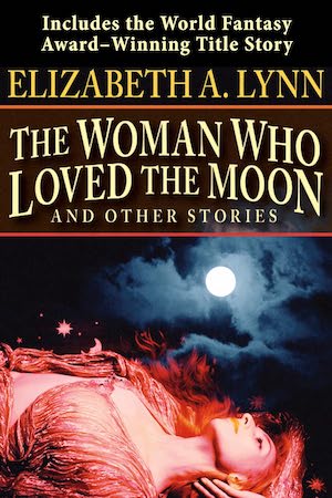 Cover of The Woman Who Loved the Moon by Elizabeth A. Lynn