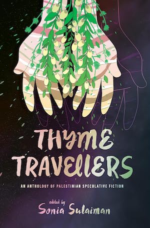 Thyme Travellers: An Anthology of Palestinian Speculative Fiction