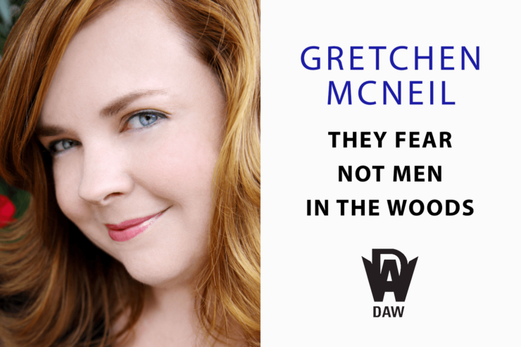 author Gretchen McNeil and the text: "Gretchen McNeil, They Fear Not Men in the Woods, DAW Books."