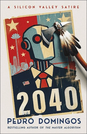 Cover of 2040: A Silicon Valley Satire by Pedro Domingos