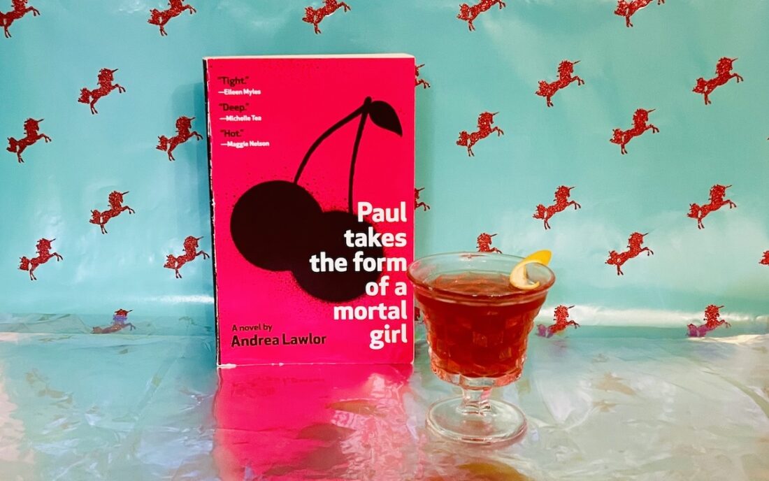 Andrea Lawlor's Paul Takes the Form of a Mortal Girl and a cocktail inspired by the book