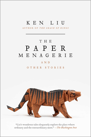 Cover of The Paper Menagerie and Other Stories by Ken Liu