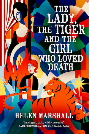 Cover of The Lady, The Tiger, and The Girl Who Loved Death by Helen Marshall