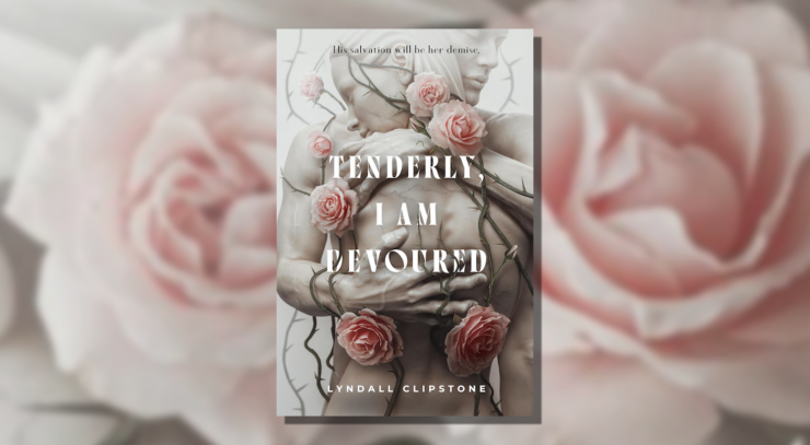 Cover of Tenderly, I Am Devoured by Lyndall Clipstone