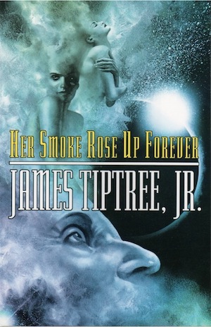 Cover of Her Smoke Rose Up Forever by James Tiptree Jr