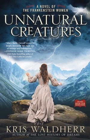 Cover of Unnatural Creatures: A Novel of the Frankenstein Women by Kris Waldherr