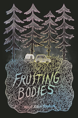 cover of Fruiting Bodies by Ashley Robin Franklin
