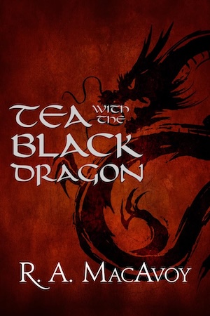 cover of Tea with the Black Dragon by RA MacAvoy
