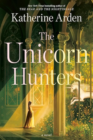 Cover of The Unicorn Hunters by Katherine Arden