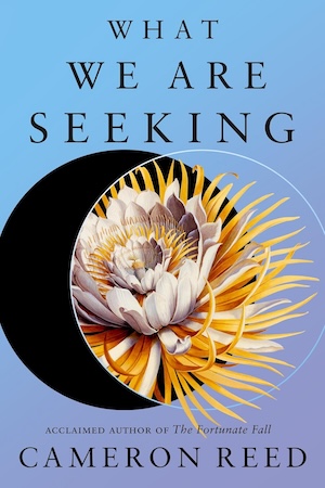 Cover of What We Are Seeking by Cameron Reed