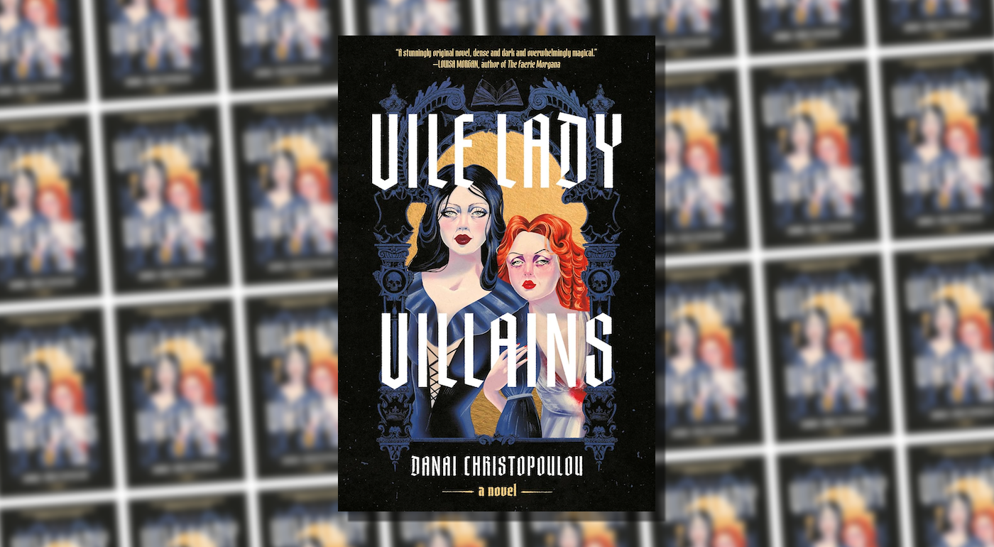Murderous Intent and Muses: Vile Lady Villains by Danai Christopoulou