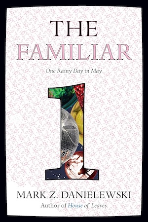 cover of The Familiar: One Rainy Day in May by Mark Z Danielewski