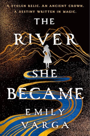 Cover of The River She Became by Emily Varga.