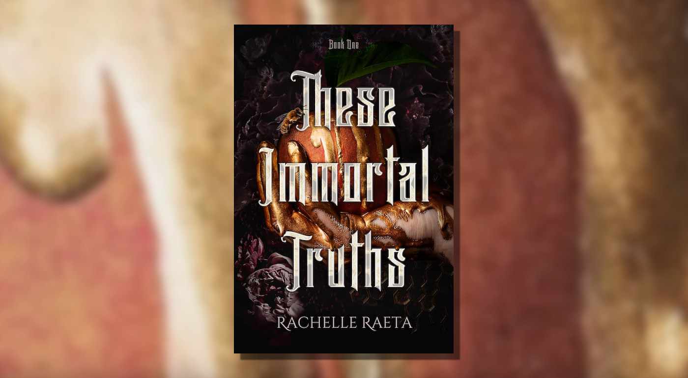 Read an Excerpt From These Immortal Truths by Rachelle Raeta