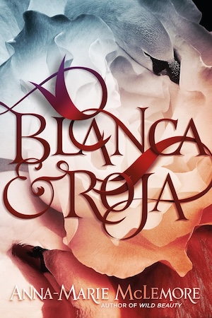cover of Blanca & Roja by Anna-Marie McLemore