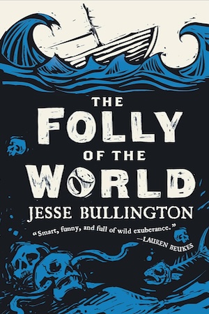 cover of The Folly of the World by Jesse Bullington