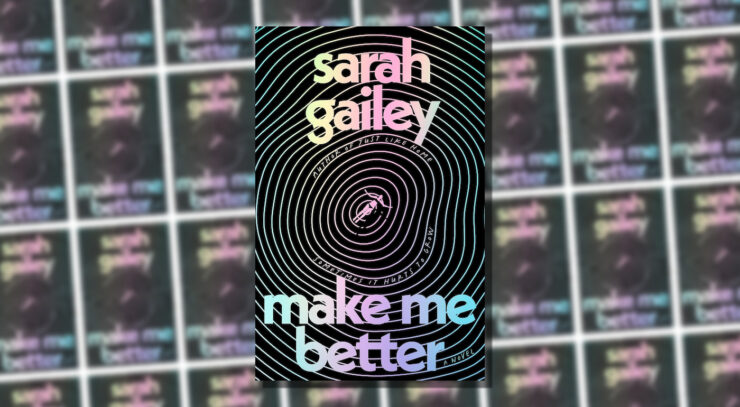 This Is Not Idyllic: Make Me Better by Sarah Gailey