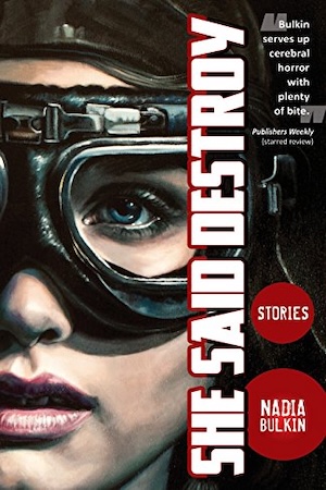 cover of She Said Destroy by Nadia Bulkin