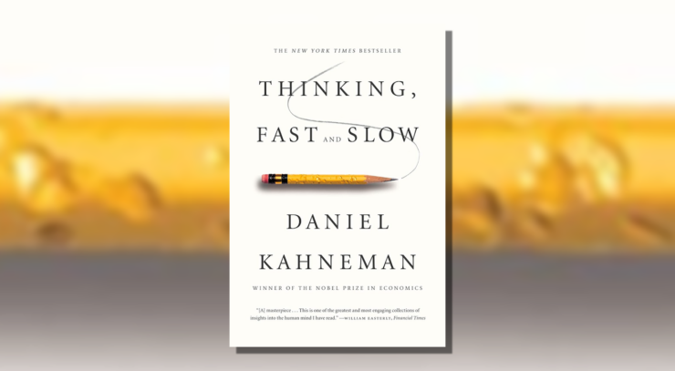 Irrational in a Way That Makes Complete Sense: Daniel Kahneman’s Thinking, Fast and Slow