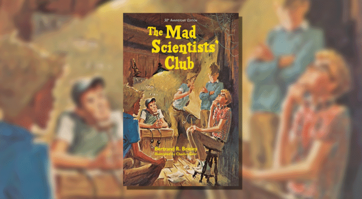 Making Things and Having Fun: The Mad Scientists’ Club by Bertrand R. Brinley