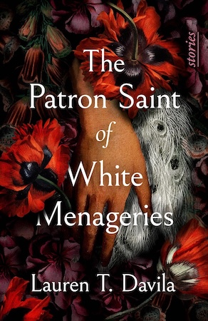 Cover of The Patron Saint of White Menageries: Stories by Lauren T. Davila